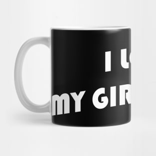 I love my girlfriend Mug